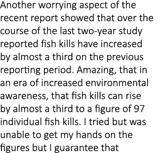 Another worrying aspect of the recent report showed that over the course of the last two-year study reported fish kil...