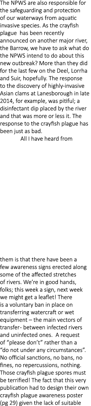 The NPWS are also responsible for the safeguarding and protection of our waterways from aquatic invasive species. As ...