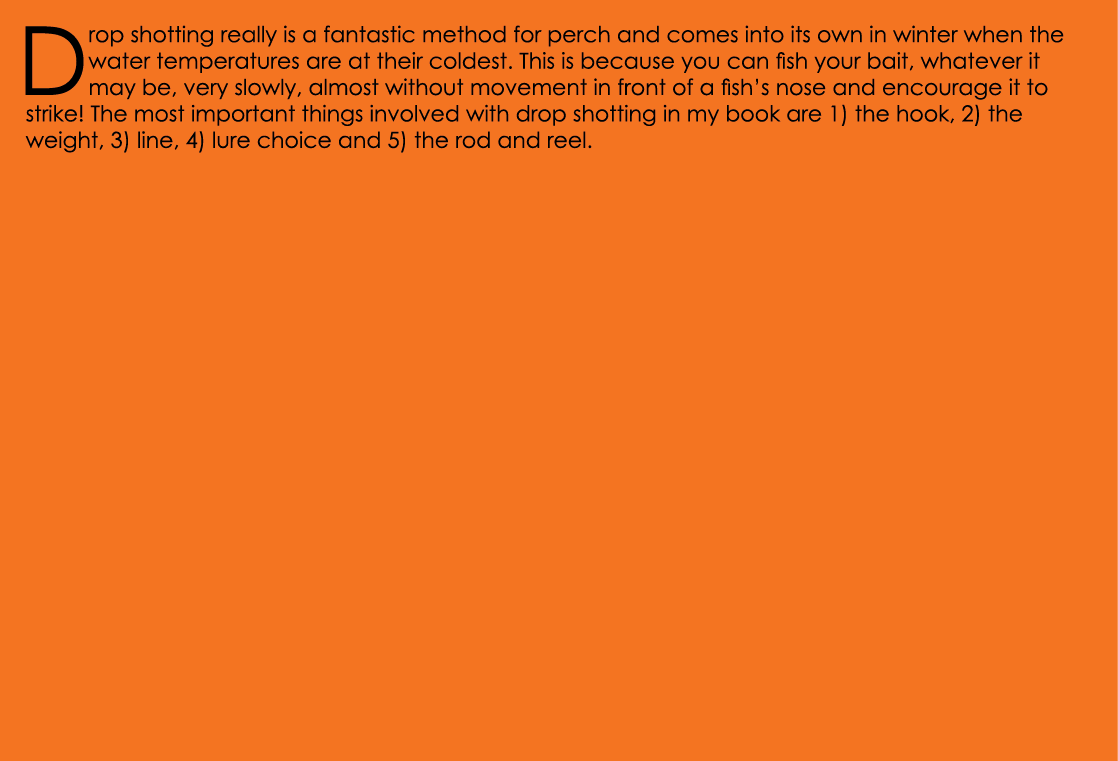 Drop shotting really is a fantastic method for perch and comes into its own in winter when the water temperatures are...