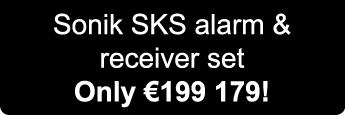 Sonik SKS alarm & receiver set Only €199 179!