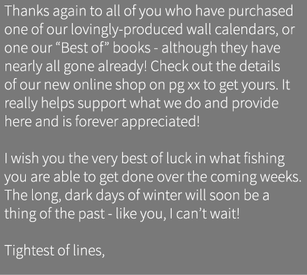 Thanks again to all of you who have purchased one of our lovingly-produced wall calendars, or one our “Best of” books...