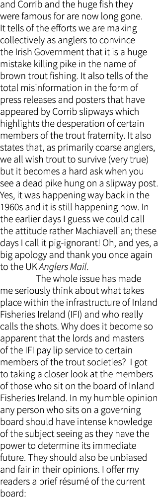 and Corrib and the huge fish they were famous for are now long gone. It tells of the efforts we are making collective...
