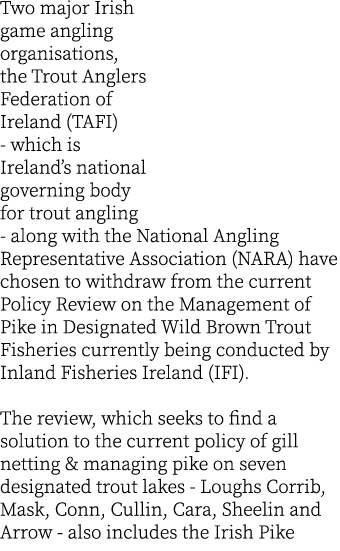 Two major Irish game angling organisations, the Trout Anglers Federation of Ireland (TAFI) - which is Ireland’s natio...