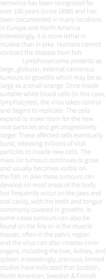 retrovirus has been recognized for over 100 years (since 1898) and has been documented in many locations in Europe an...