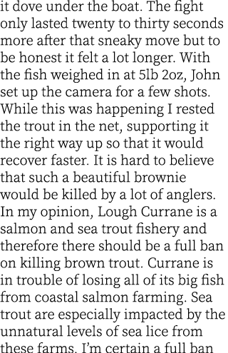 it dove under the boat. The fight only lasted twenty to thirty seconds more after that sneaky move but to be honest i...