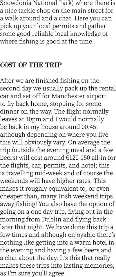 Snowdonia National Park) where there is a nice tackle shop on the main street for a walk around and a chat. Here you ...