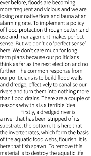 ever before, floods are becoming more frequent and vicious and we are losing our native flora and fauna at an alarmin...