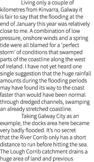  Living only a couple of kilometres from Kinvarra, Galway it is fair to say that the flooding at the end of January t...