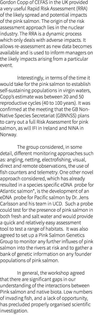 Gordon Copp of CEFAS in the UK provided a very useful Rapid Risk Assessment (RRA) of the likely spread and potential ...