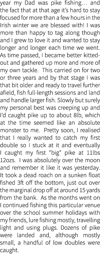 year my Dad was pike fishing… and the fact that at that age it’s hard to stay focused for more than a few hours in th...