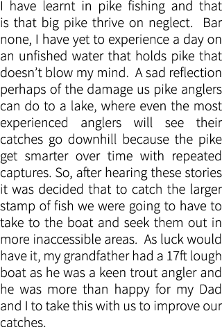 I have learnt in pike fishing and that is that big pike thrive on neglect. Bar none, I have yet to experience a day o...
