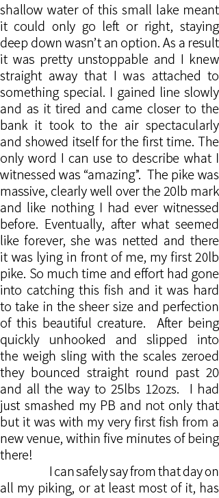 shallow water of this small lake meant it could only go left or right, staying deep down wasn’t an option. As a resul...