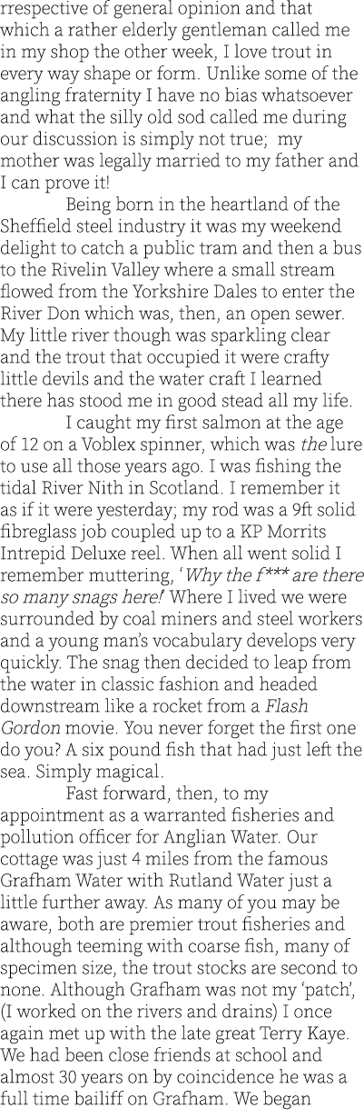 rrespective of general opinion and that which a rather elderly gentleman called me in my shop the other week, I love ...