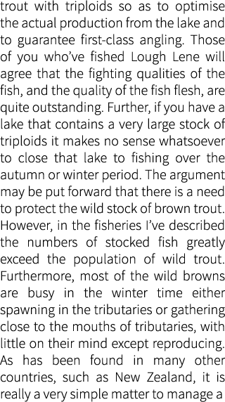 trout with triploids so as to optimise the actual production from the lake and to guarantee first-class angling. Thos...