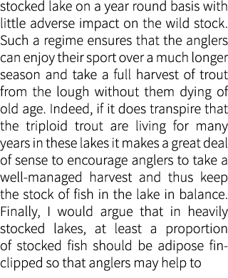 stocked lake on a year round basis with little adverse impact on the wild stock. Such a regime ensures that the angle...