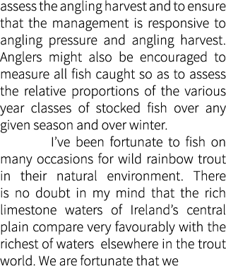 assess the angling harvest and to ensure that the management is responsive to angling pressure and angling harvest. A...