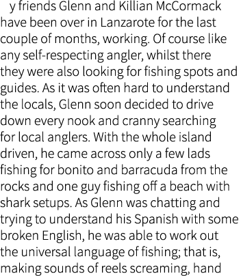 My friends Glenn and Killian McCormack have been over in Lanzarote for the last couple of months, working. Of course ...