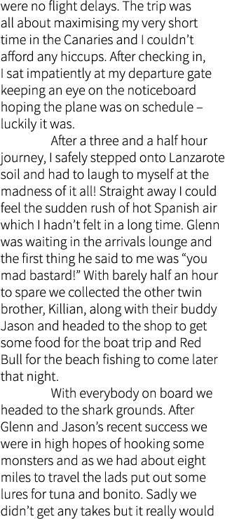 were no flight delays. The trip was all about maximising my very short time in the Canaries and I couldn’t afford any...