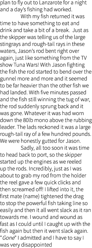 plan to fly out to Lanzarote for a night and a day’s fishing had worked.  With my fish returned it was time to have s...