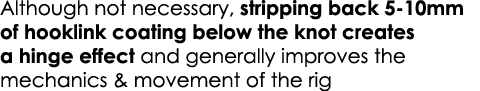 Although not necessary, stripping back 5-10mm of hooklink coating below the knot creates a hinge effect and generally...