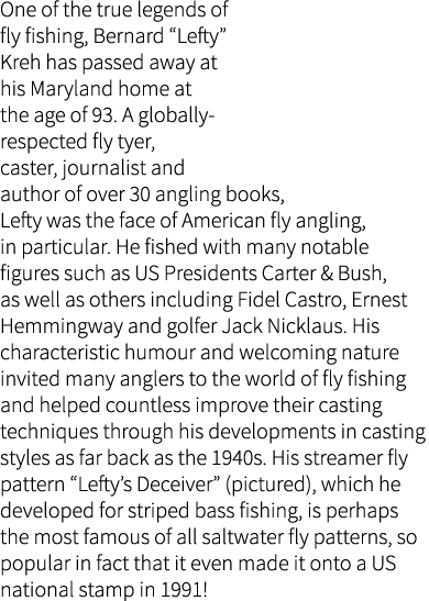 One of the true legends of fly fishing, Bernard “Lefty” Kreh has passed away at his Maryland home at the age of 93. A...