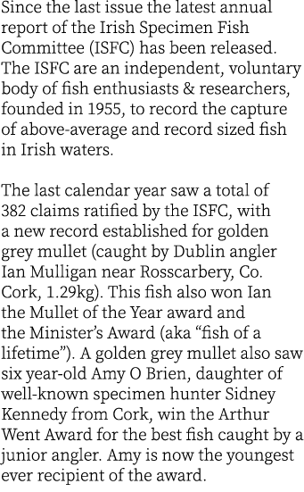 Since the last issue the latest annual report of the Irish Specimen Fish Committee (ISFC) has been released. The ISFC...