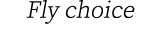 Fly choice