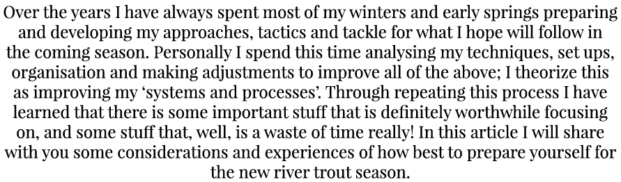 Over the years I have always spent most of my winters and early springs preparing and developing my approaches, tacti...