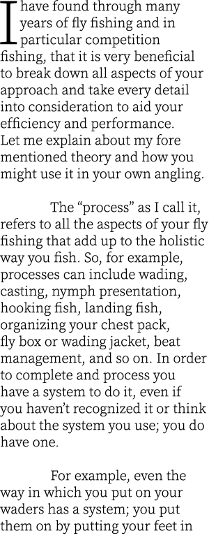 I have found through many years of fly fishing and in particular competition fishing, that it is very beneficial to b...