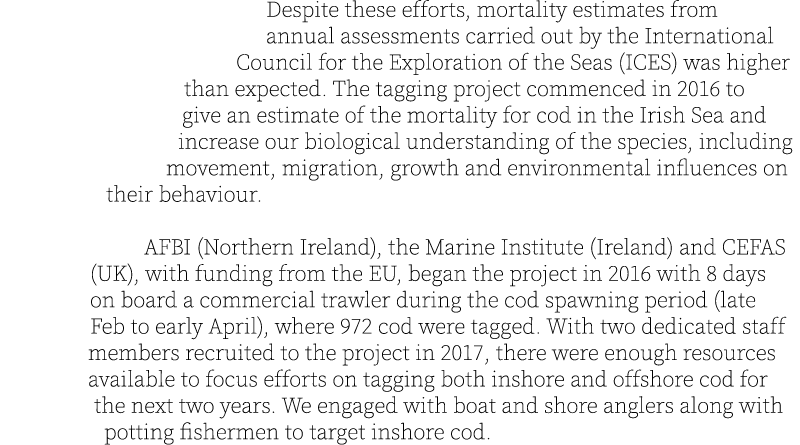 Despite these efforts, mortality estimates from annual assessments carried out by the International Council for the E...