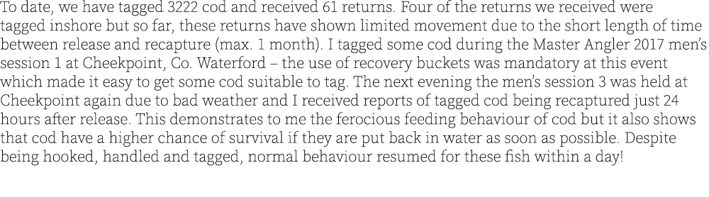 To date, we have tagged 3222 cod and received 61 returns. Four of the returns we received were tagged inshore but so ...