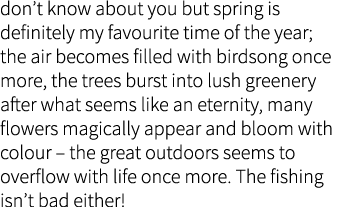 don’t know about you but spring is definitely my favourite time of the year; the air becomes filled with birdsong onc...