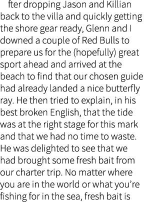   fter dropping Jason and Killian back to the villa and quickly getting the shore gear ready, Glenn and I downed a co...