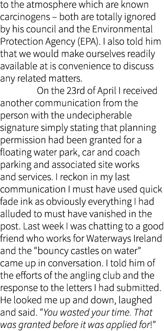 to the atmosphere which are known carcinogens – both are totally ignored by his council and the Environmental Protect...
