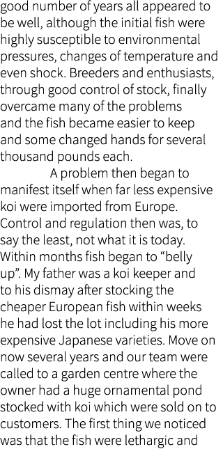good number of years all appeared to be well, although the initial fish were highly susceptible to environmental pres...