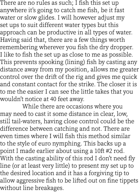 There are no rules as such; I fish this set up anywhere it’s going to catch me fish, be it fast water or slow glides....