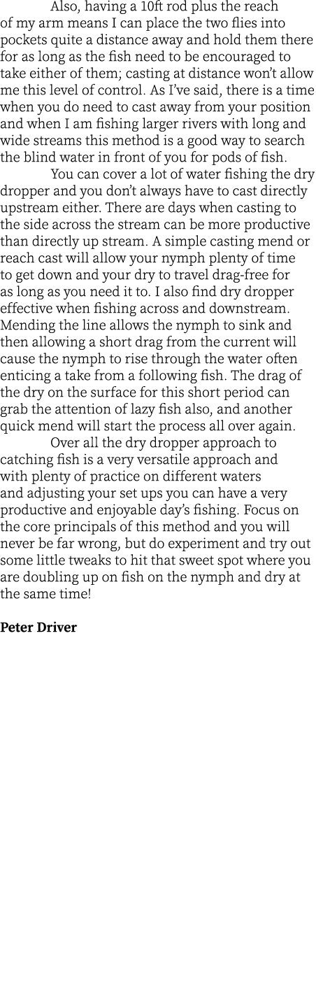  Also, having a 10ft rod plus the reach of my arm means I can place the two flies into pockets quite a distance away ...