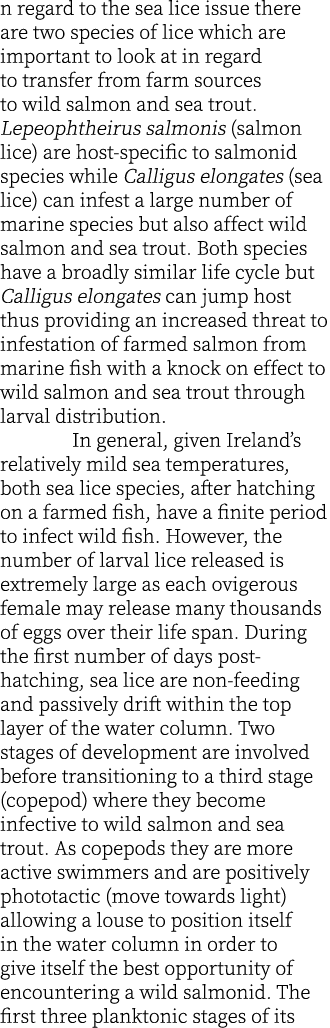 n regard to the sea lice issue there are two species of lice which are important to look at in regard to transfer fro...