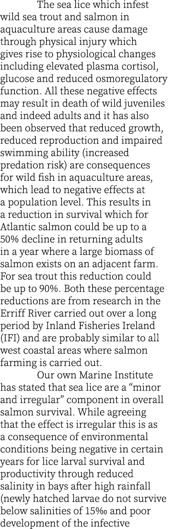  The sea lice which infest wild sea trout and salmon in aquaculture areas cause damage through physical injury which ...