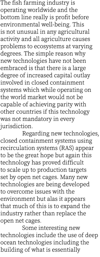 The fish farming industry is operating worldwide and the bottom line really is profit before environmental well-being...
