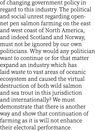 of changing government policy in regard to this industry. The political and social unrest regarding open-net pen salm...