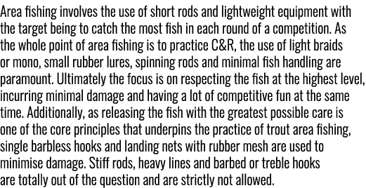 Area fishing involves the use of short rods and lightweight equipment with the target being to catch the most fish in...