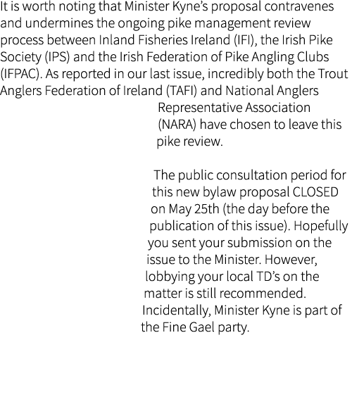 It is worth noting that Minister Kyne’s proposal contravenes and undermines the ongoing pike management review proces...