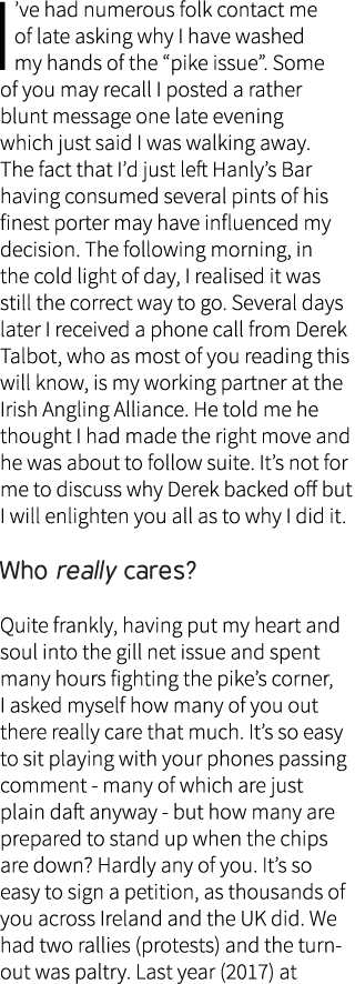 I’ve had numerous folk contact me of late asking why I have washed my hands of the “pike issue”. Some of you may reca...