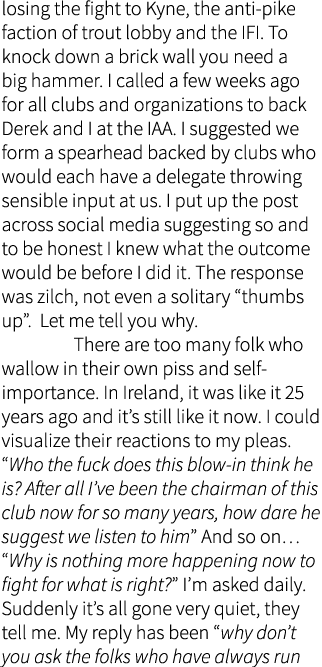 losing the fight to Kyne, the anti-pike faction of trout lobby and the IFI. To knock down a brick wall you need a big...