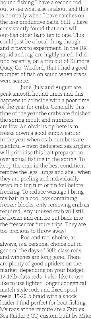 hound fishing I have a second rod out to see what else is about and this is normally when I have catches on the less ...