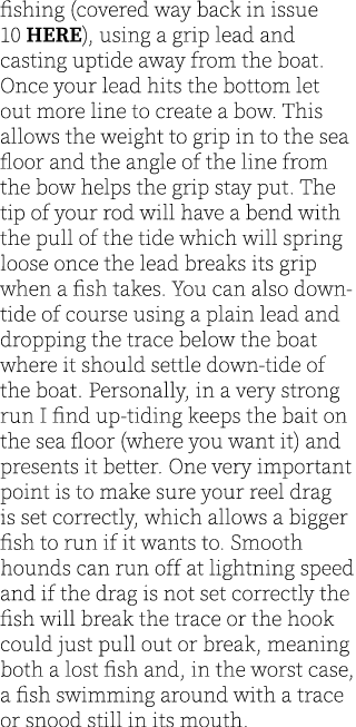 fishing (covered way back in issue 10 HERE), using a grip lead and casting uptide away from the boat. Once your lead ...