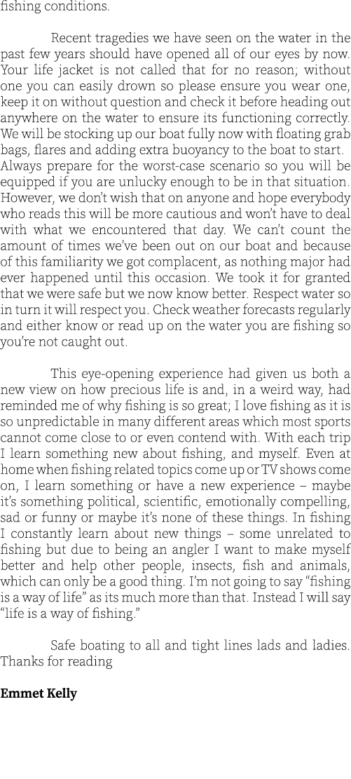 fishing conditions.  Recent tragedies we have seen on the water in the past few years should have opened all of our e...