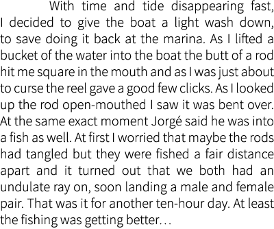  With time and tide disappearing fast, I decided to give the boat a light wash down, to save doing it back at the mar...