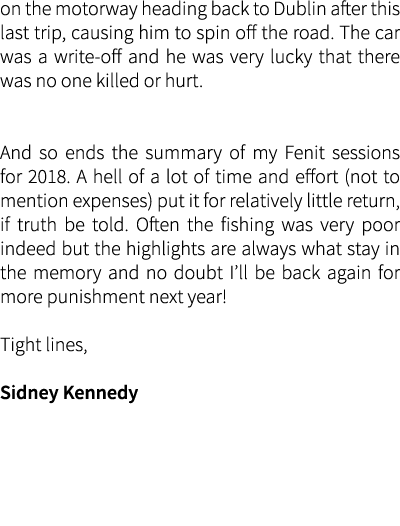 on the motorway heading back to Dublin after this last trip, causing him to spin off the road. The car was a write-of...